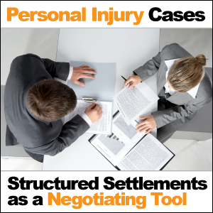 Using Structured Settlements as a Negotiating Tool