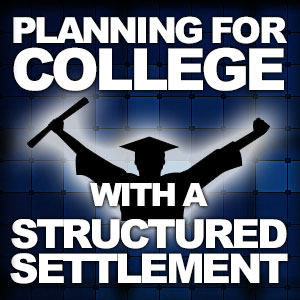 Planning For College With A Structured Settlement