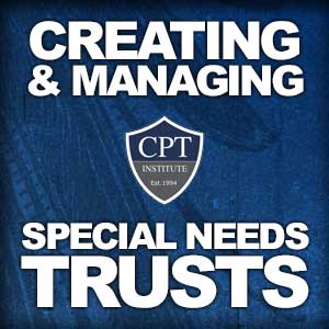 Creating & Managing Special Needs Trusts